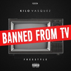 Kilo Vasquez - Banned From TV