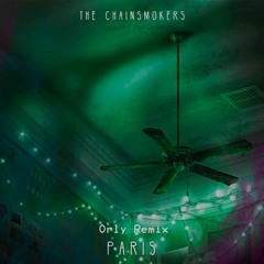 The Chainsmokers - Paris (Ørly Remix)