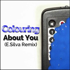 Colouring - About You (E.Silva Remix) 2017