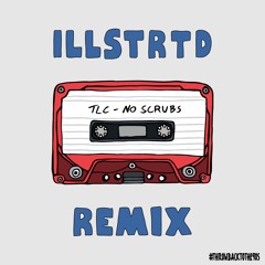 TLC - No Scrubs (illstrtd remix)
