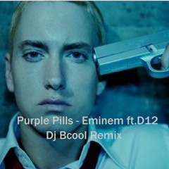Purple Pills - Eminem Ft.D12 ( Dj Bcool Remix )