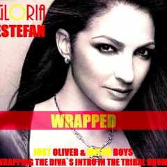 GLORIA ESTEFAN - WRAPPED (JUST OLIVER & MB WRAPPING THE DIVA`S INTRO IN THE TRIBAL DRUMS)