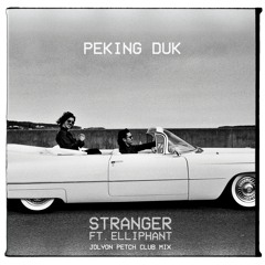 Peking Duk - Stranger (Jolyon Petch Club Mix) *DOWNLOAD - BOOTLEG PACK*