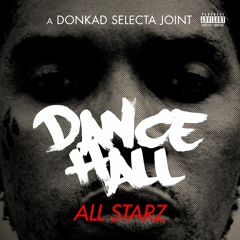 ► DANCEHALL ALL STARZ hosted by DONKAD SELECTA