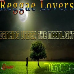 Reggae Lovers Under The Moonlight (Nice And Slow) Mix By Djeasy  More (1)