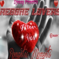Reggae Lovers Romantic Moments (Best of Reggae Lovers) ▶FEB 2017▶ Mixtape mix by Djeasy