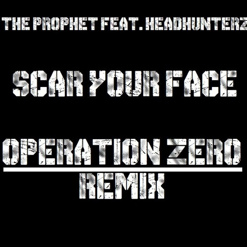 The Prophet Feat. Headhunterz - Scar Your Face (Operation Zero Remix) - FREE DOWNLOAD-