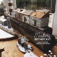 Makers Broadcast S1/E5 [FULL EPISODE] Kirsty Elson - Driftwood Artist