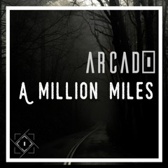 Arcado - A Million Miles (Original Mix)