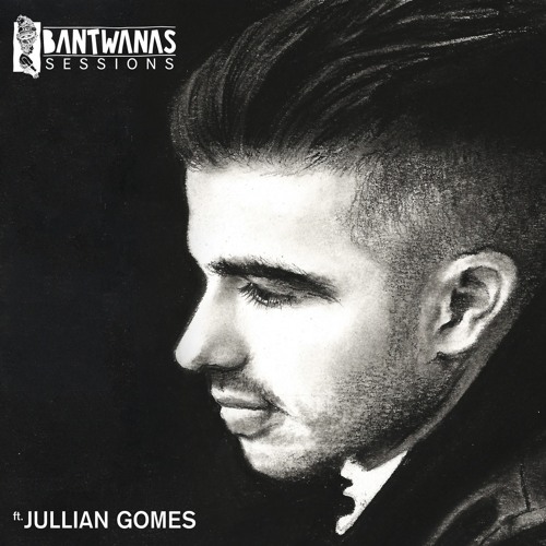 Bantwanas Session #12 Jullian Gomes