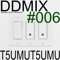 DDMIX#006 - T5UMUT5UMU