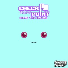 Check Point - Save The Anime [GST XCLSV 019]