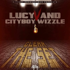 Clear The Set - Lucy V - CityBoyWizzle