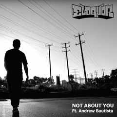 Eloquor - Not About You Ft Andrew Bautista