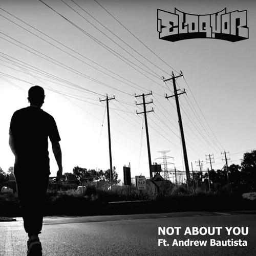 Eloquor - Not About You Ft Andrew Bautista