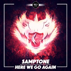 Samptone - Here We Go Again [DROP IT NETWORK EXCLUSIVE]
