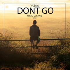 Yazoo - Don'T Go (Nikko Culture Remix)