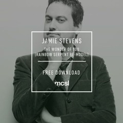 Jamie Stevens - The Wonder Of You (Rainbow Serpent Re-Model) || Free Download