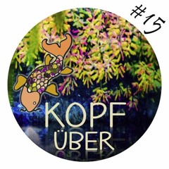 Kopfüber Cast #15 - Mixed By Arutani & Rafeeq