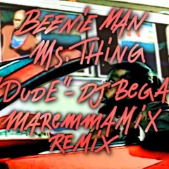 Dude - Beenie Man X Miss Thing - Jambe An Riddim(Dj Bega MaremmaMix - Refix)   free download