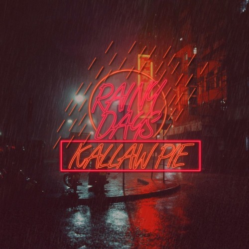 R A I N Y D A Y S - KallawPie