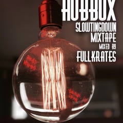 Hubbox SlowTingDown MixTape