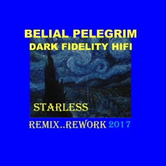 Starless .remix. BELIAL  PELEGRIM AND DARK FIDELITY HIFI