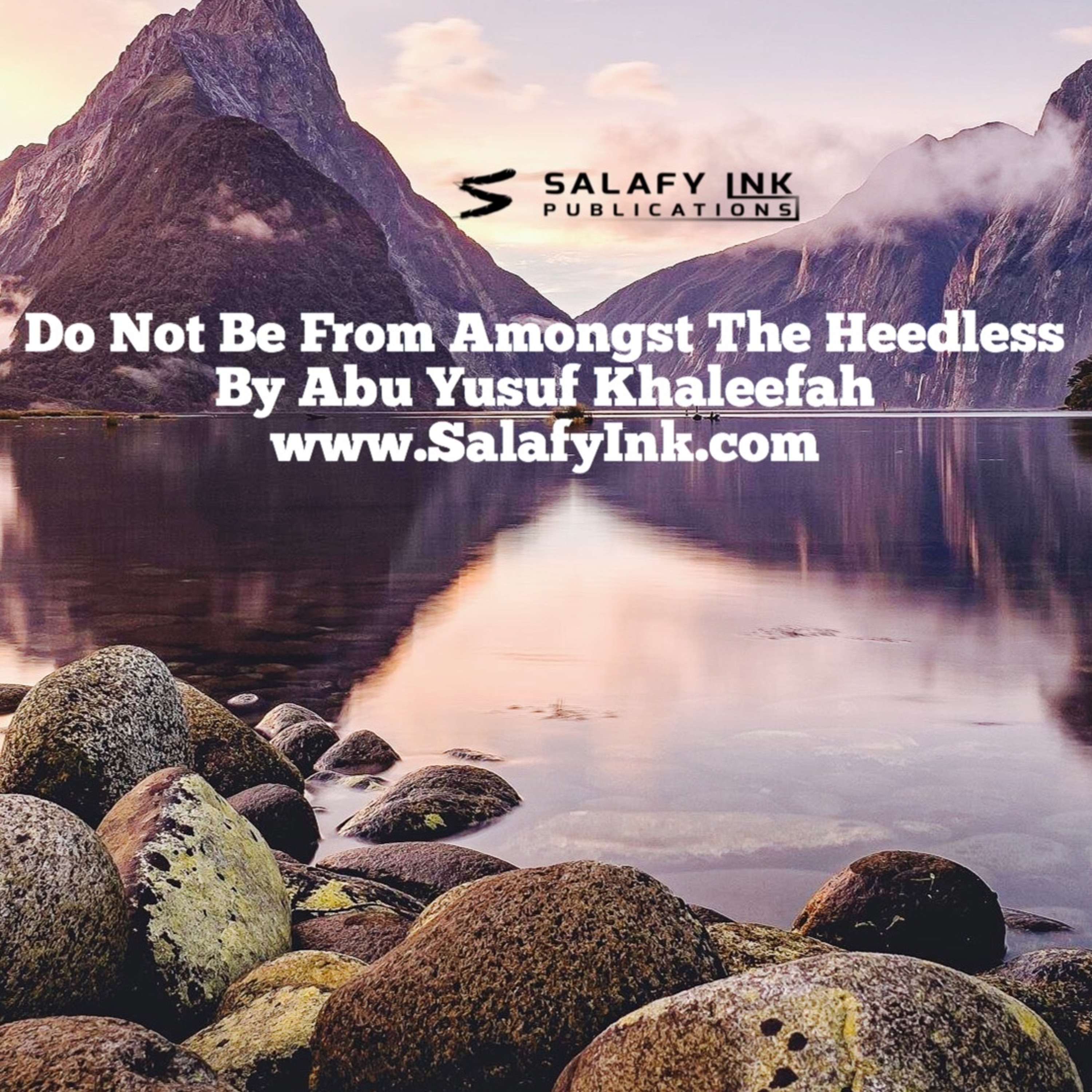 Do Not Be From Amongst The Heedless By Abu Yusuf Khaleefah episode artwork