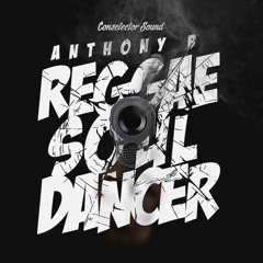 Anthony B - Reggae Soul Dancer [Conselector Sound 2017]