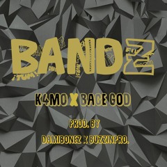 BANDZ  - K4mo X Bace God (Prod. DamiBonez X BuzzinPro. )