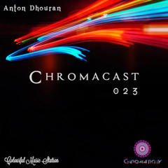 Chromacast023 ♮Anton Dhouran - ﻿[﻿Chill Rave]