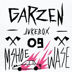 Garzen Jukebox 09 - MSHOE & WASSE