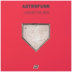astrofunk - _causethe.80s [DUG026]