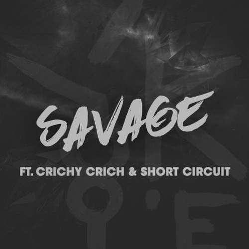 SAVAGE (ft. Crichy Crich & Short Circuit)