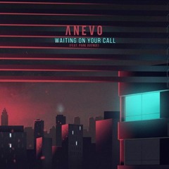Anevo - Waiting On Your Call (feat. Park Avenue)