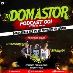 #PODCAST 001 DJ DOMASTOR - PART MC THIAGUINHO DO MT & BIELZINHO DO CPX