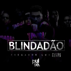 Pregador Luo - Blindadão (Pulse Remix)