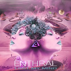 Enthral - Lost My Mind