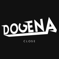 Dogena - Close (Original Mix)