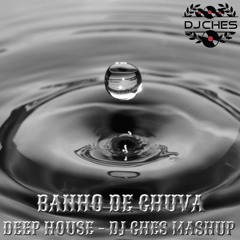 Banho De Chuva (Dj Ches Mashup)