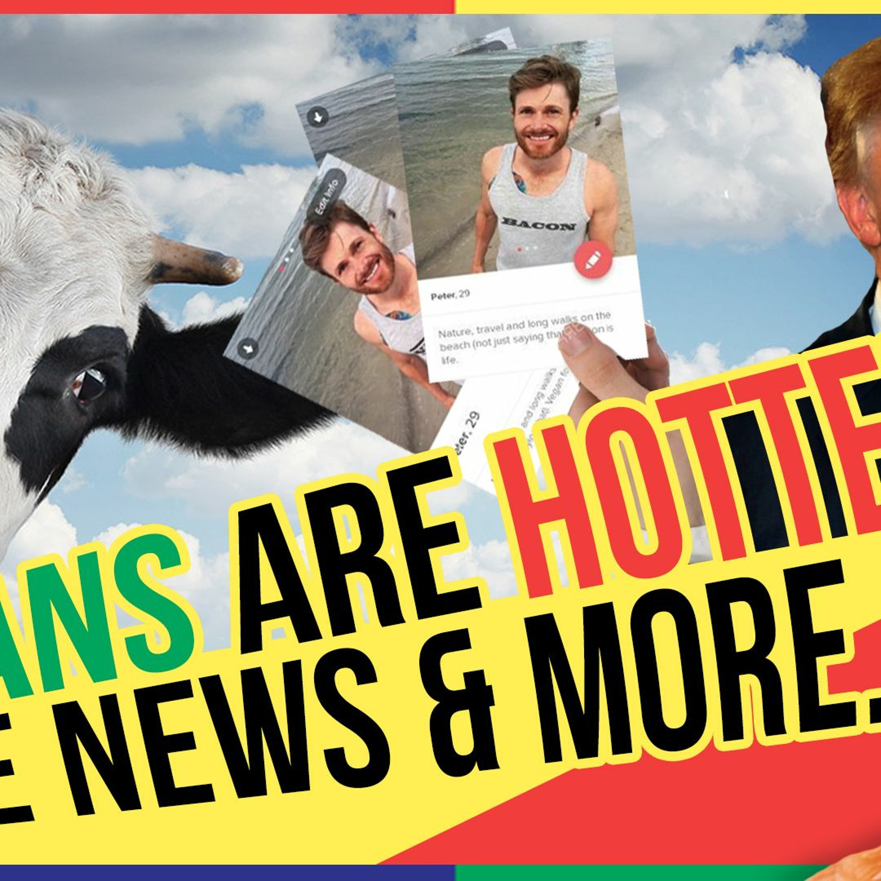 PBN PERSPECTIVE 1  Vegans Are Hotter, Fake News & More