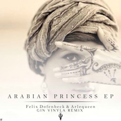 Felix Dofenbeck, Arlequeen - Arabian Princess (Gin Vinyla Remix)