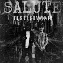 Dus Ft Shawn410-SALUTE