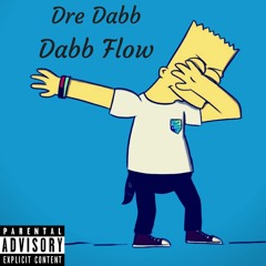dre dabb- dabb flow