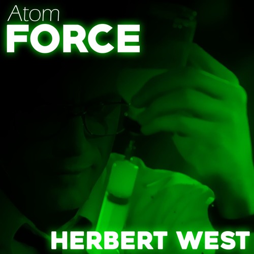 ATOM FORCE - HERBERT WEST