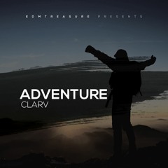 Clarv - Adventure (Original Mix) [EDM Treasure Exclusive]