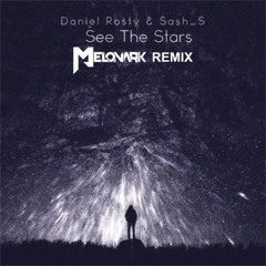 Daniel Rosty & Sash S - See The Star (Melonark Remix)