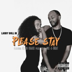 Please Stay Feat. Kelton Howard