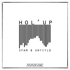 sfam & untitld - hol' up