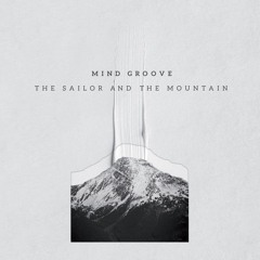 Download: Mind Groove - The sailor and the mountain (feat Manuel Obeso)